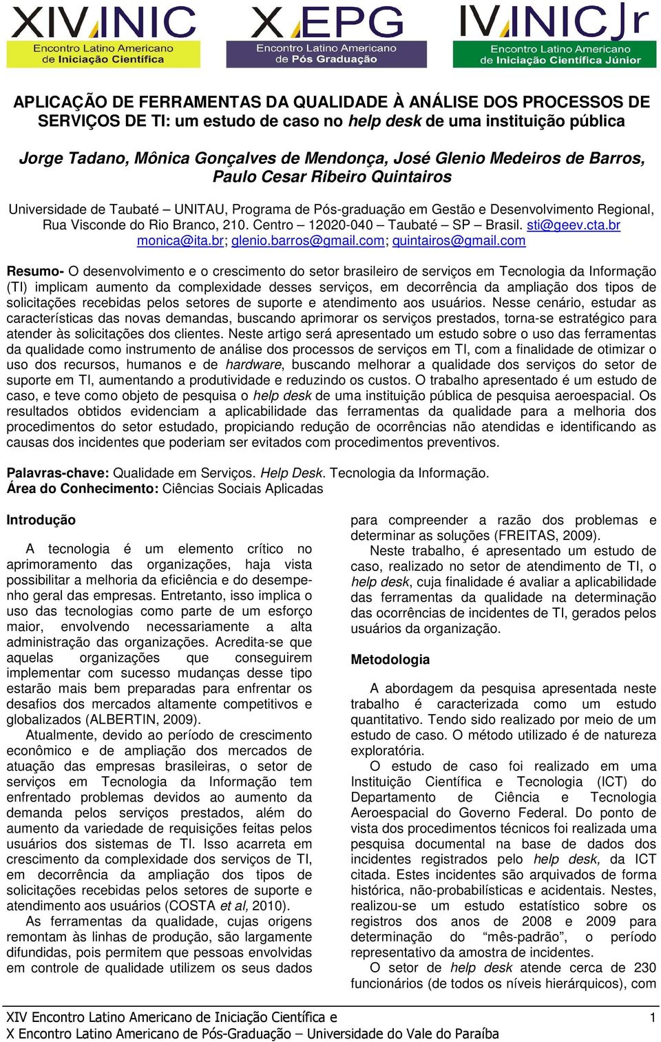 Centro 12020-040 Taubaté SP Brasil. sti@geev.cta.br monica@ita.br; glenio.barros@gmail.com; quintairos@gmail.