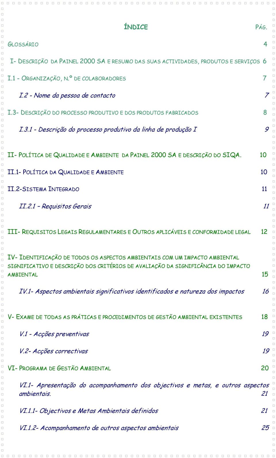 10 II.1- POLÍTICA DA QUALIDADE E AMBIENTE 10 II.2-