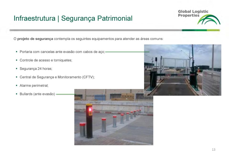 evasão com cabos de aço; Controle de acesso e torniquetes; Segurança 24 horas;