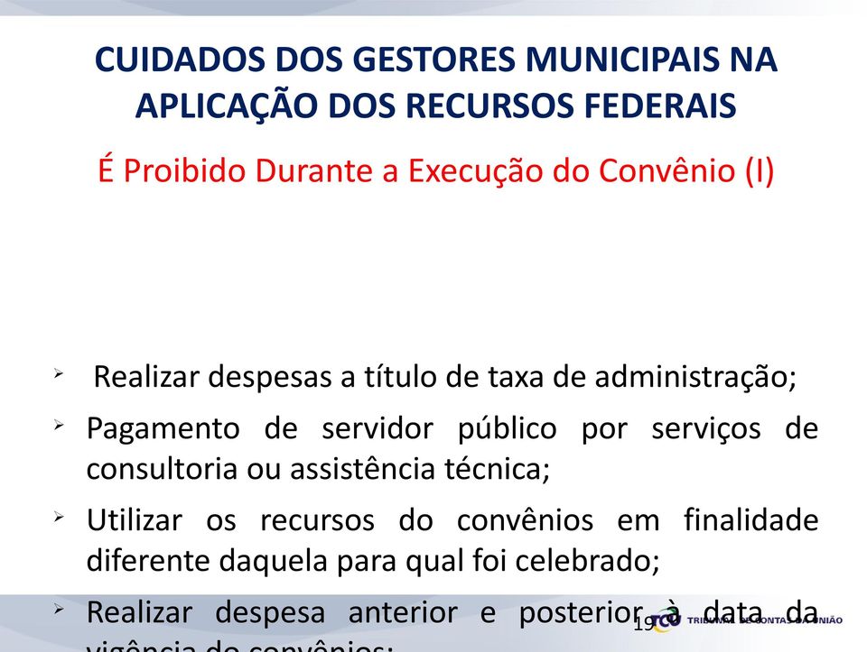 público por serviços de consultoria ou assistência técnica; Utilizar os recursos do convênios em