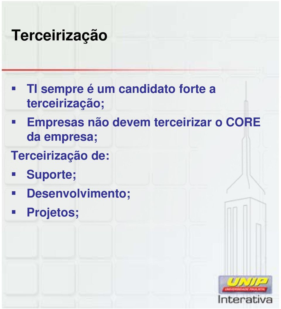 terceirizar o CORE da empresa;