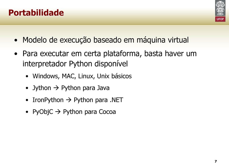 Python disponível Windows, MAC, Linux, Unix básicos Jython à