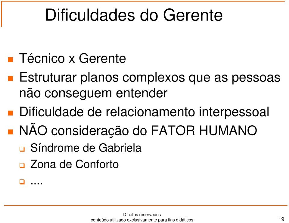 interpessoal NÃO consideração do FATOR HUMANO Síndrome de Gabriela