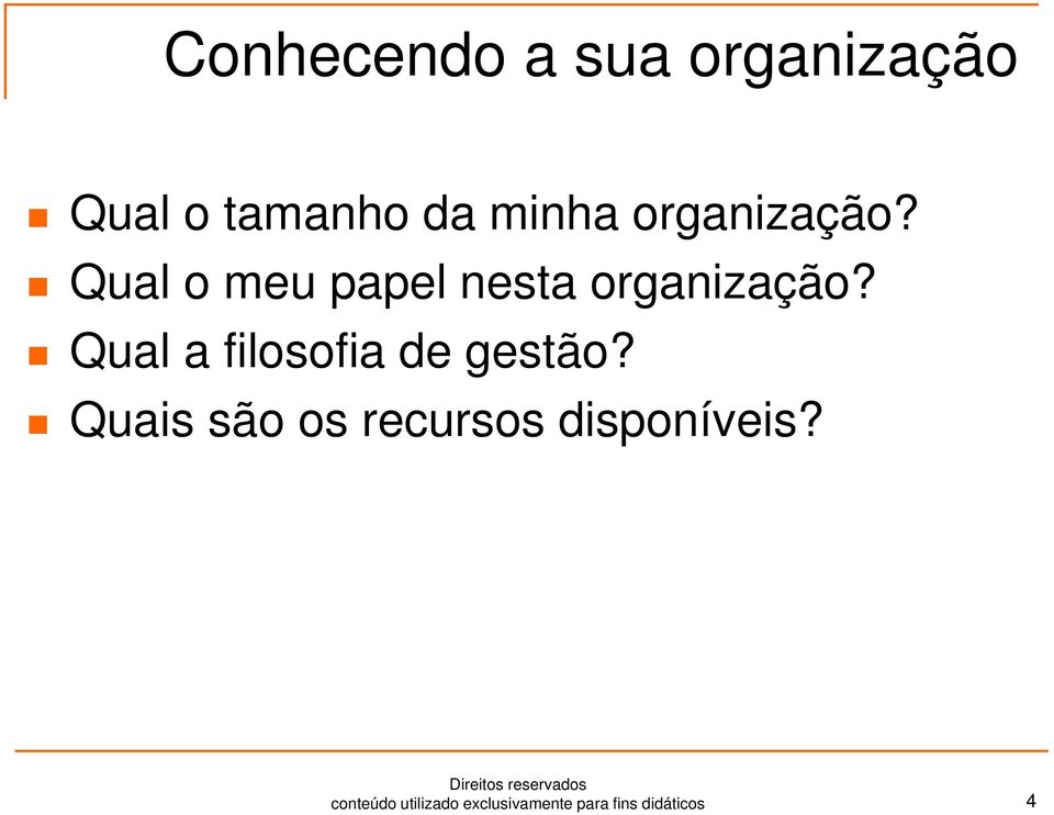 Qual a filosofia de gestão?