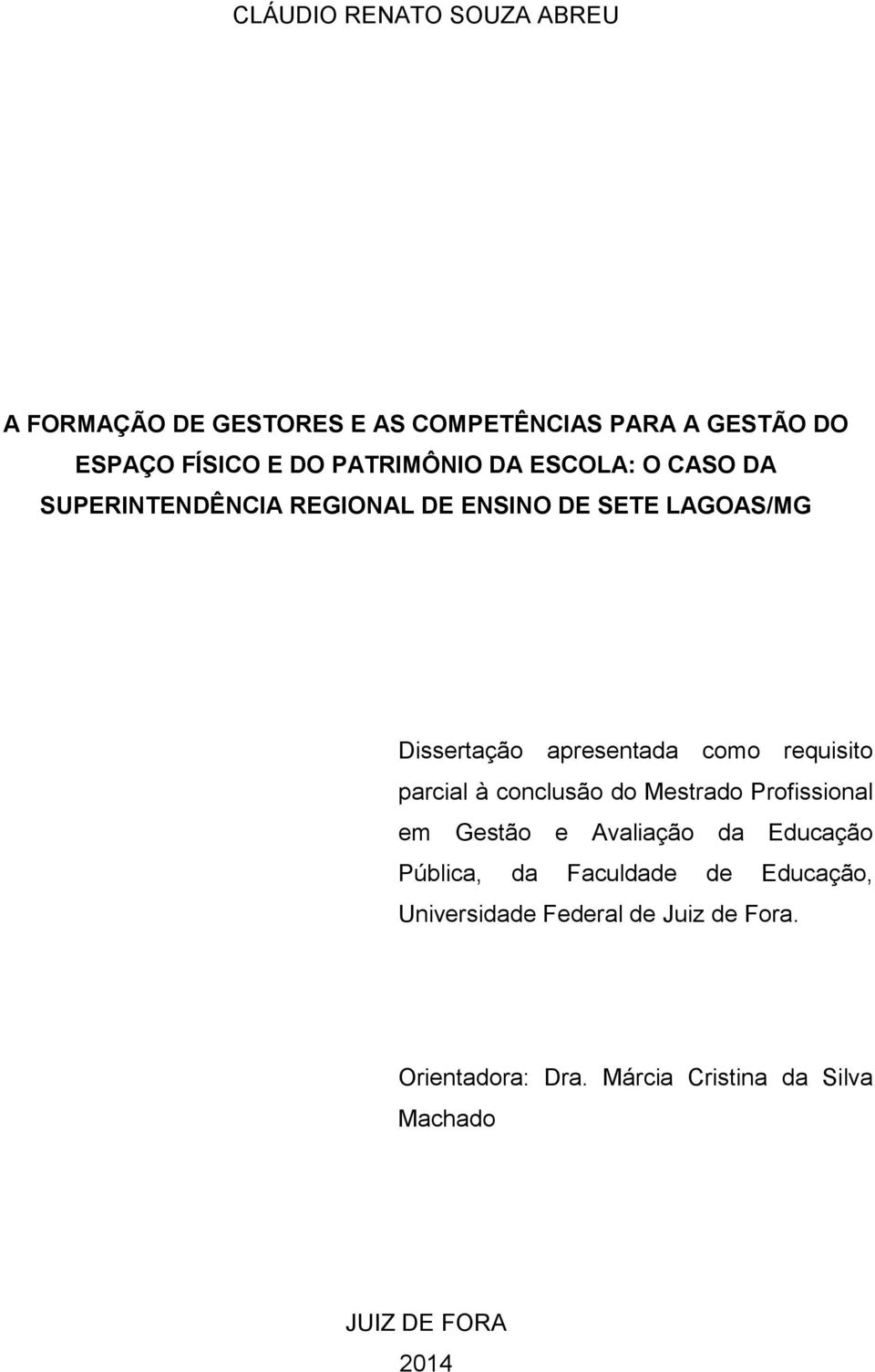 como requisito parcial à conclusão do Mestrado Profissional em Gestão e Avaliação da Educação Pública, da