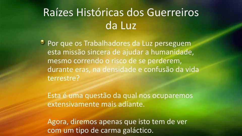 na densidade e confusão da vida terrestre?