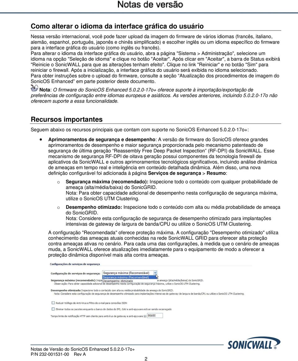 Para alterar o idioma da interface gráfica do usuário, abra a página "Sistema > Administração", selecione um idioma na opção "Seleção de idioma" e clique no botão "Aceitar".