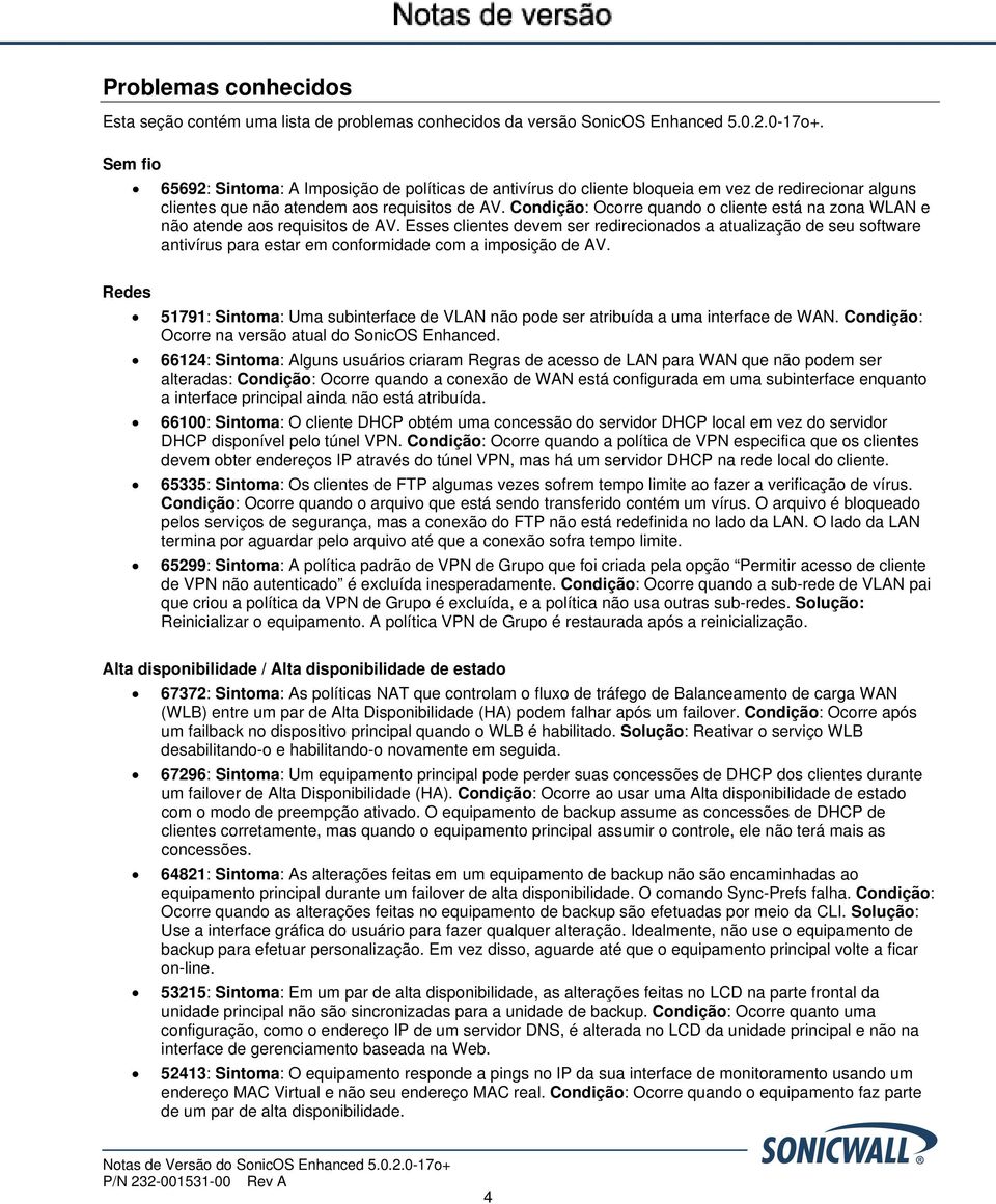 Condição: Ocorre quando o cliente está na zona WLAN e não atende aos requisitos de AV.