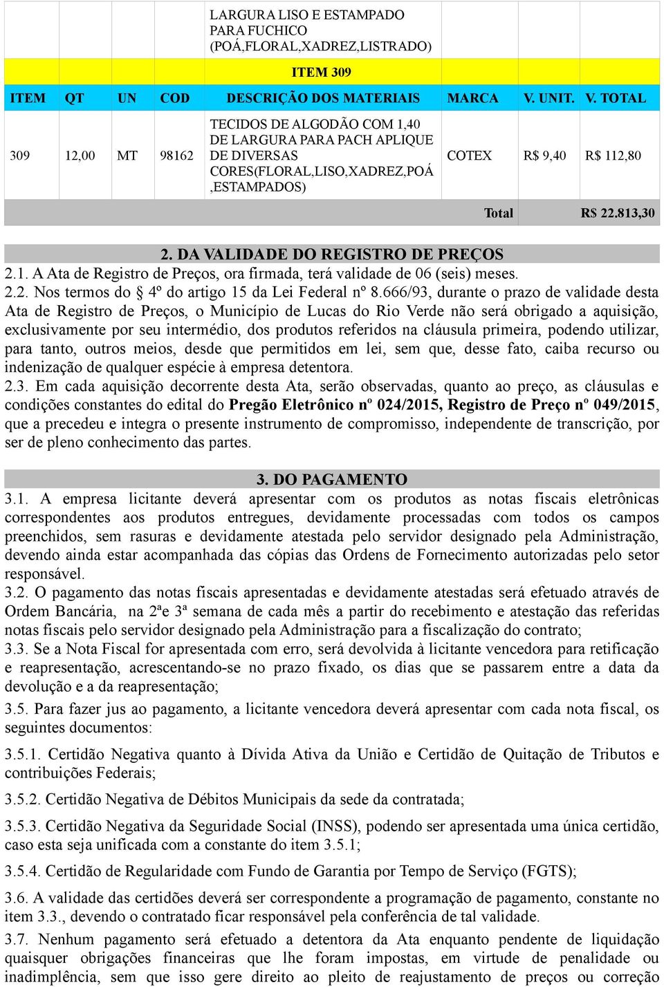 2.2. Nos termos do 4º do artigo 15 da Lei Federal nº 8.