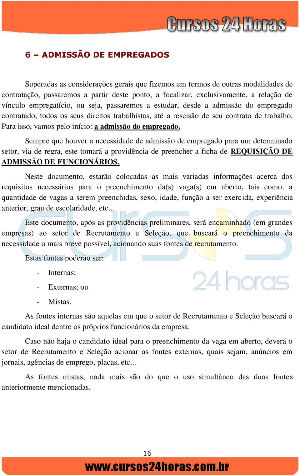 Para isso, vamos pelo início: a admissão do empregado.