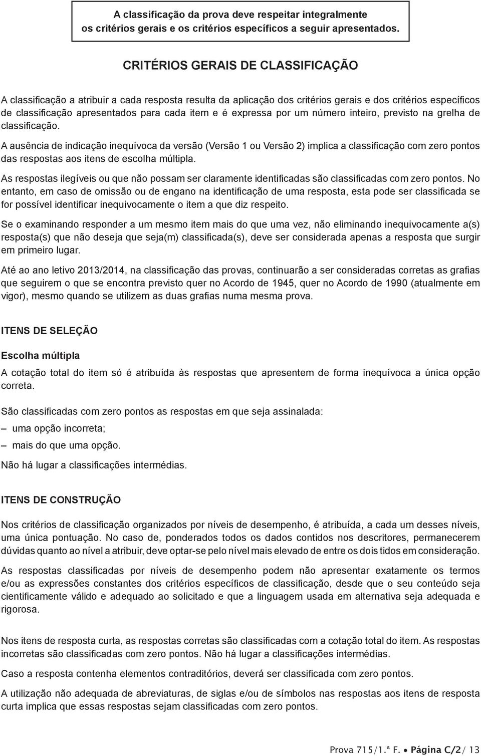 expressa por um número inteiro, previsto na grelha de classificação.