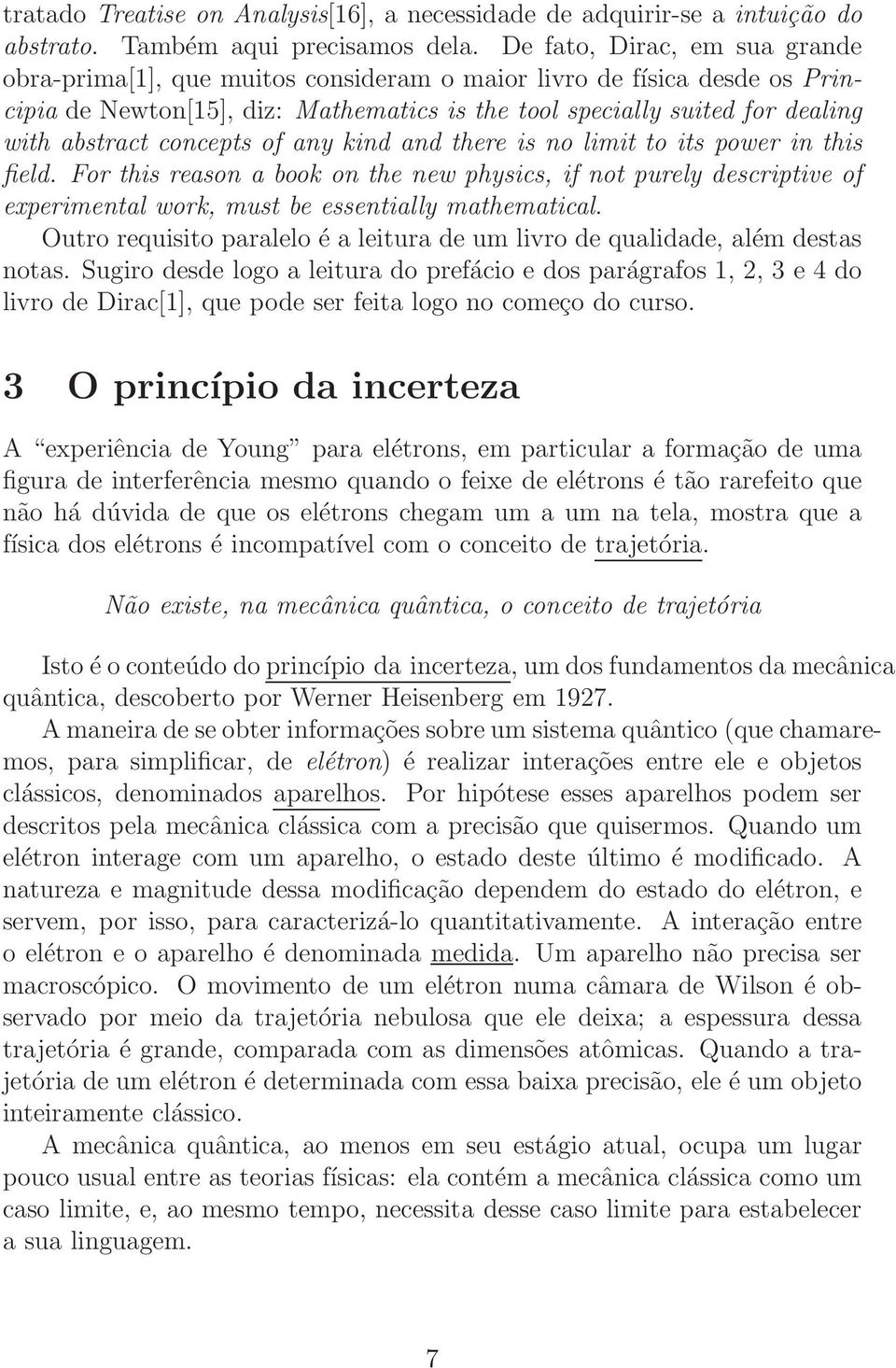 concepts of any kind and there is no limit to its power in this field. For this reason a book on the new physics, if not purely descriptive of experimental work, must be essentially mathematical.