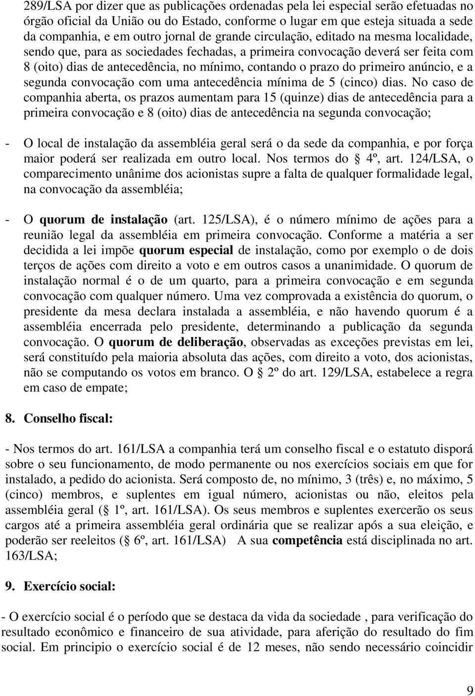 primeiro anúncio, e a segunda convocação com uma antecedência mínima de 5 (cinco) dias.