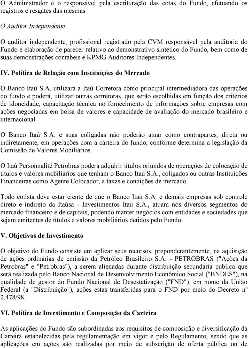 Política de Relação com Instituições do Mercado O Banco Itaú S.A.