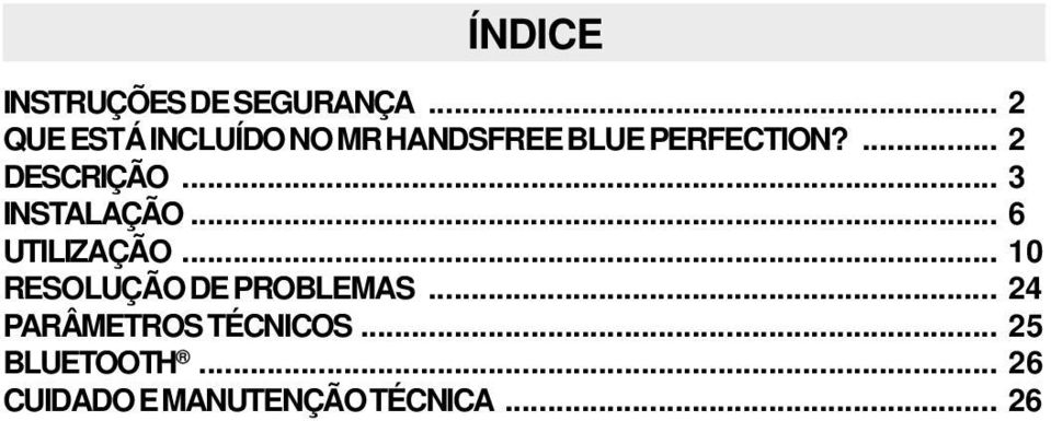 ... 2 DESCRIÇÃO... 3 INSTALAÇÃO... 6 UTILIZAÇÃO.