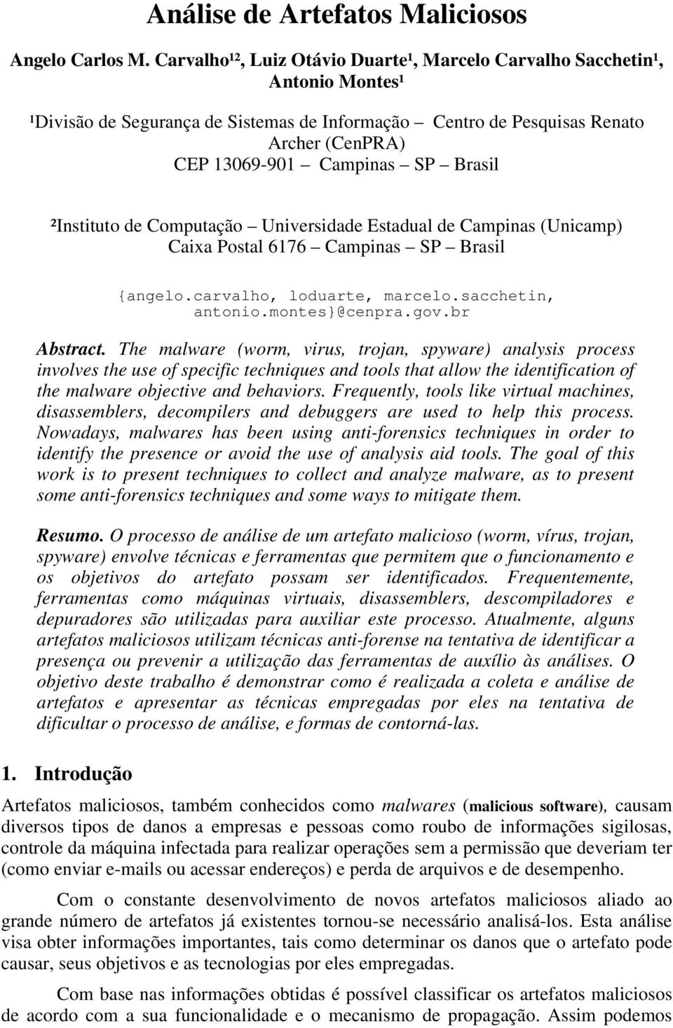 Brasil ²Instituto de Computação Universidade Estadual de Campinas (Unicamp) Caixa Postal 6176 Campinas SP Brasil {angelo.carvalho, loduarte, marcelo.sacchetin, antonio.montes}@cenpra.gov.br Abstract.