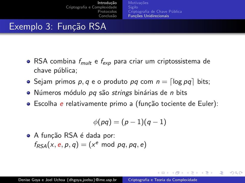 com n = log pq bits; Números módulo pq são strings binárias de n bits Escolha e relativamente primo a