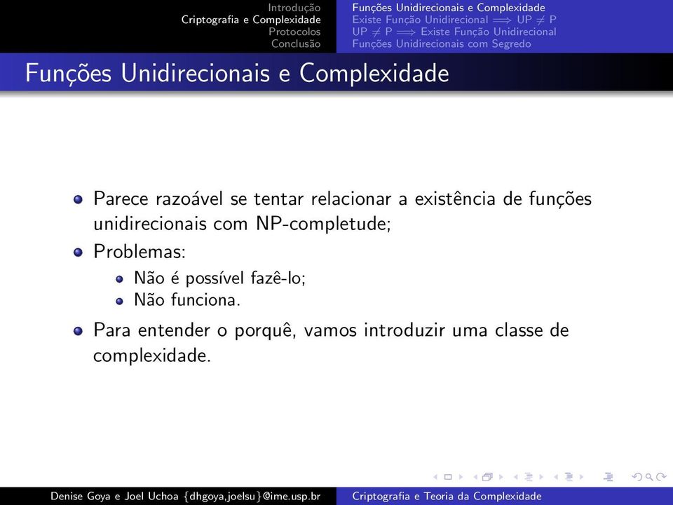 razoável se tentar relacionar a existência de funções unidirecionais com NP-completude; Problemas: