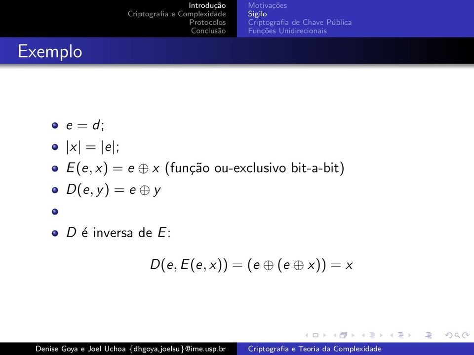 E(e, x) = e x (função ou-exclusivo bit-a-bit) D(e,