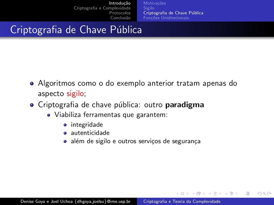 aspecto sigilo; Criptografia de chave pública: outro paradigma Viabiliza