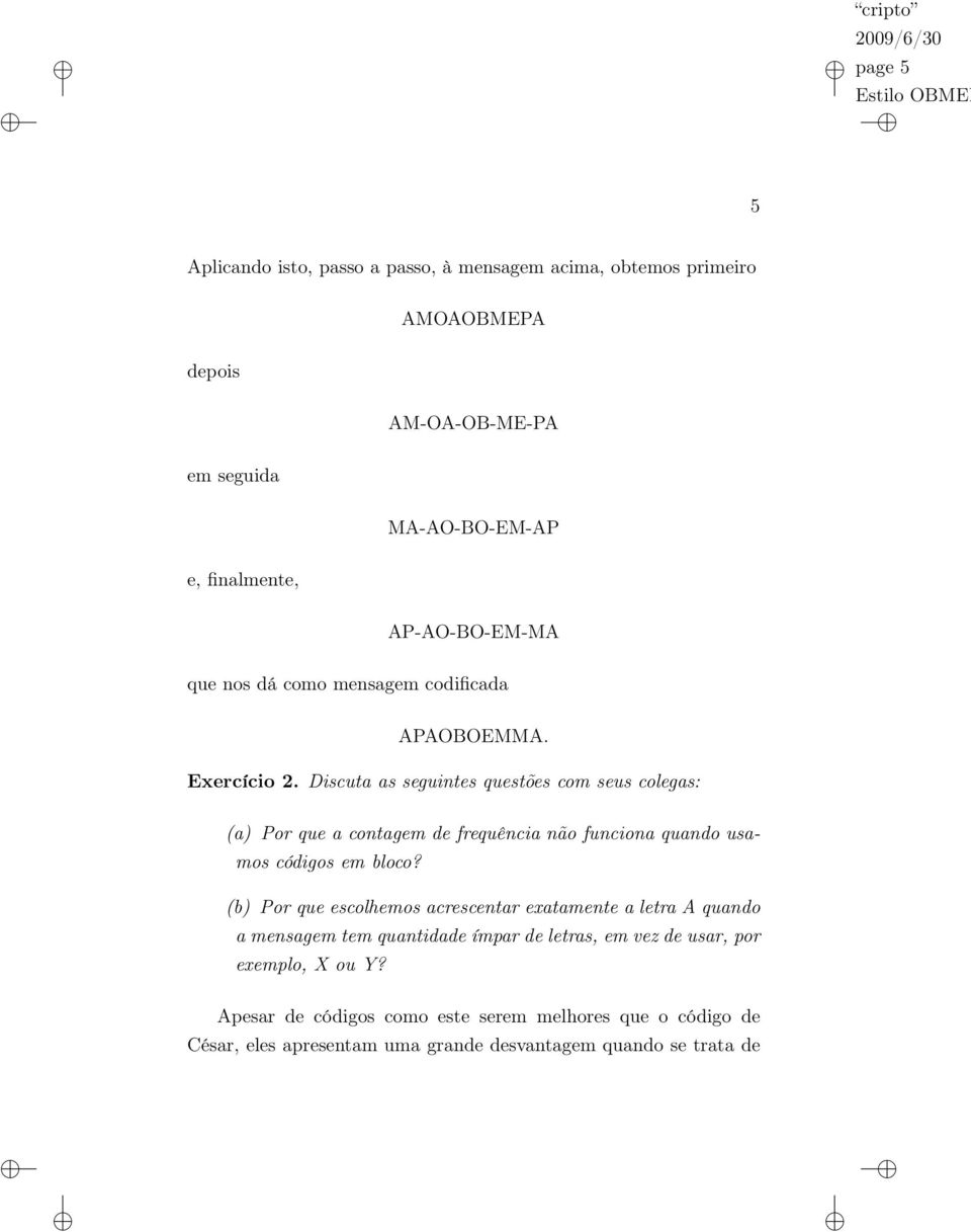 Discuta as seguintes questões com seus colegas: (a) Por que a contagem de frequência não funciona quando usamos códigos em bloco?