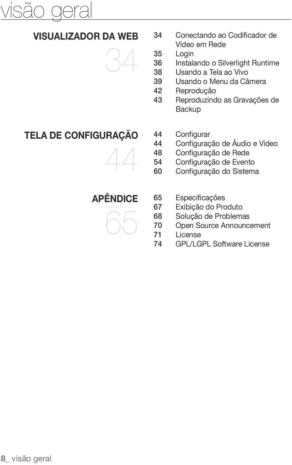 Backup 44 Configurar 44 Configuração de Áudio e Vídeo 48 Configuração de Rede 54 Configuração de Evento 60 Configuração do Sistema 65