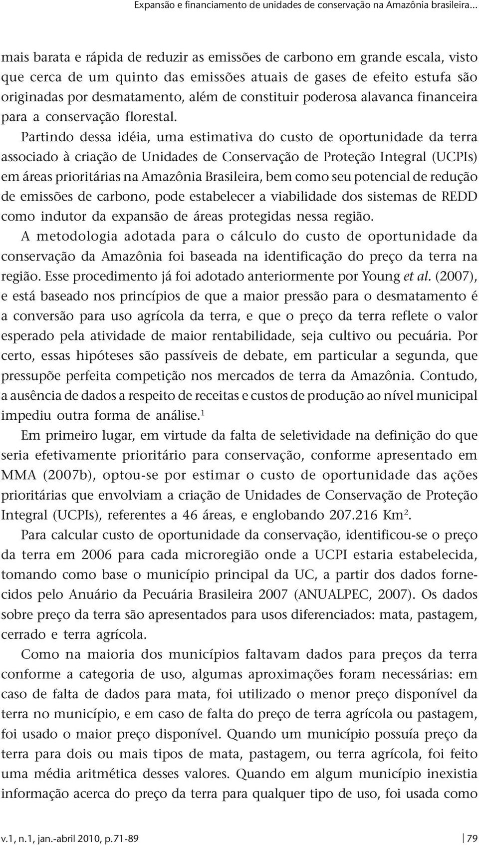 constituir poderosa alavanca financeira para a conservação florestal.