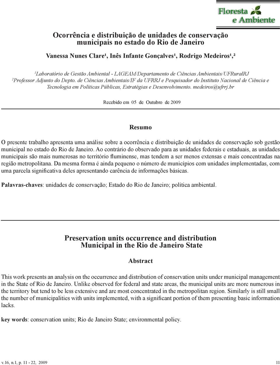 de Ciências Ambientais/IF da UFRRJ e Pesquisador do Instituto Nacional de Ciência e Tecnologia em Políticas Públicas, Estratégias e Desenvolvimento. medeiros@ufrrj.