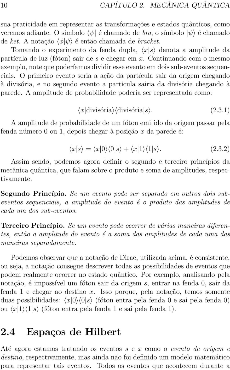 Continuando com o mesmo exemplo, note que poderíamos dividir esse evento em dois sub-eventos sequenciais.