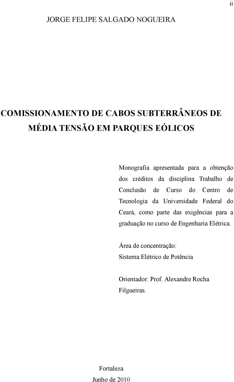 Tecnologia da Universidade Federal do Ceará, como parte das exigências para a graduação no curso de Engenharia