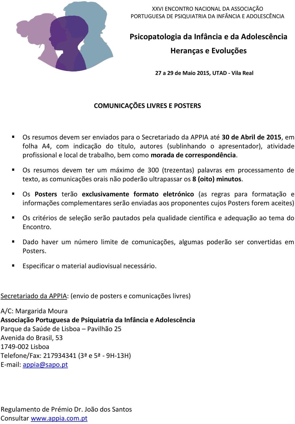 Os resumos devem ter um máximo de 300 (trezentas) palavras em processamento de texto, as comunicações orais não poderão ultrapassar os 8 (oito) minutos.