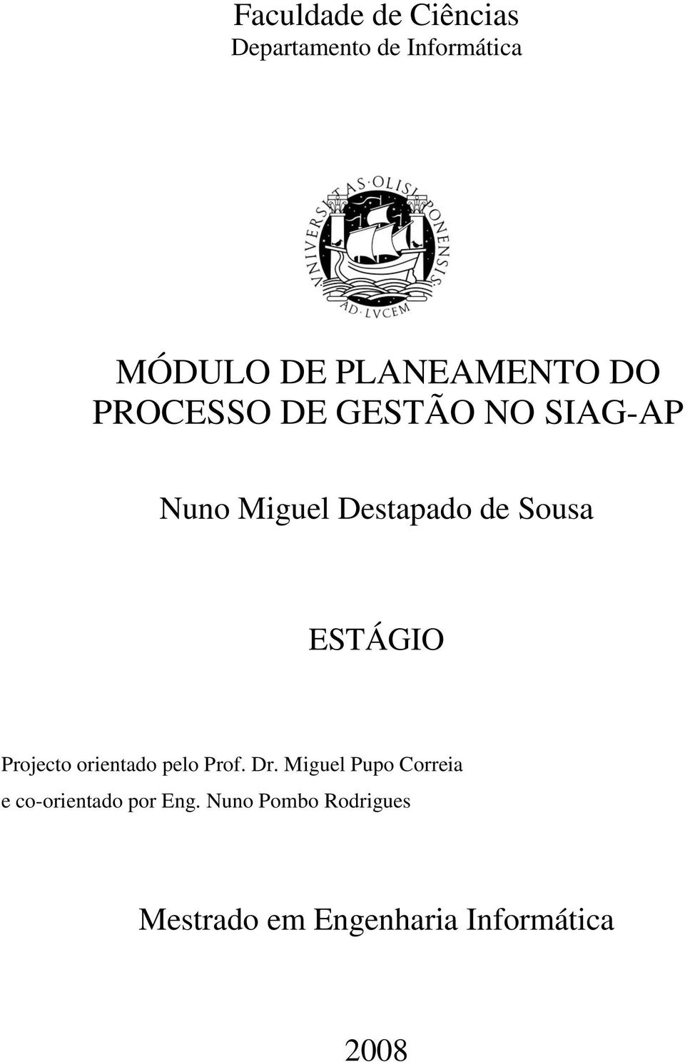 Sousa ESTÁGIO Projecto orientado pelo Prof. Dr.