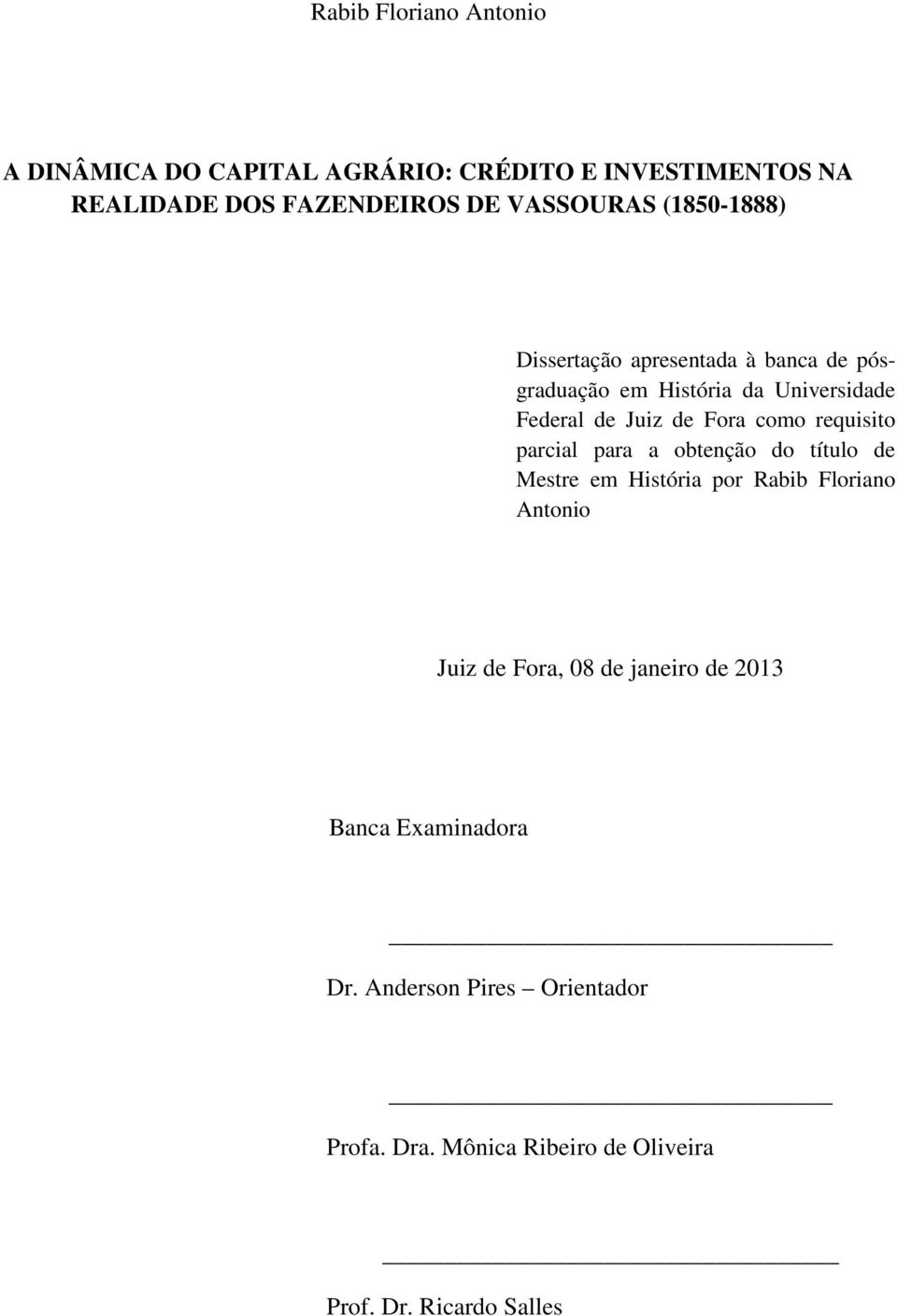 requisito parcial para a obtenção do título de Mestre em História por Rabib Floriano Antonio Juiz de Fora, 08 de