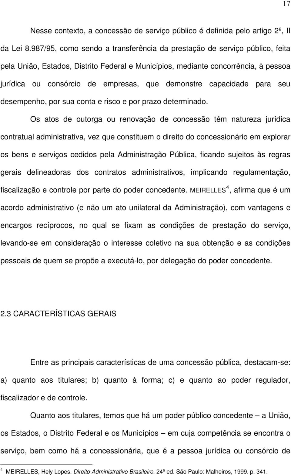 demonstre capacidade para seu desempenho, por sua conta e risco e por prazo determinado.