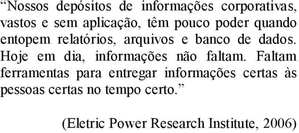 Hoje em dia, informações não faltam.