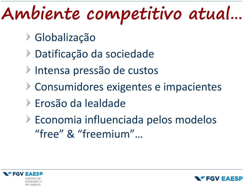 Erosão da lealdade Economia influenciada pelos modelos free &