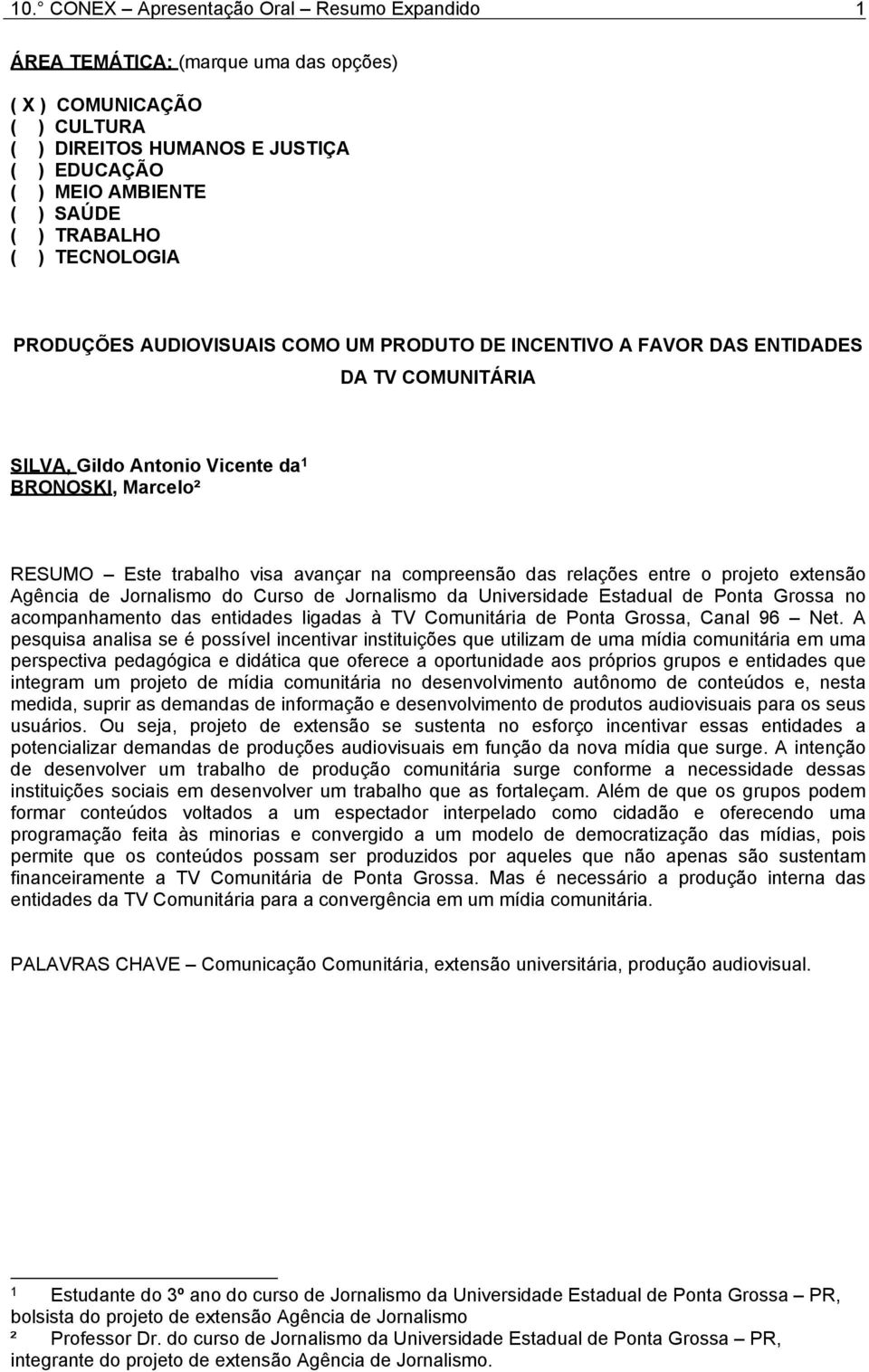 extensão Agência de Jornalismo do Curso de Jornalismo da Universidade Estadual de Ponta Grossa no acompanhamento das entidades ligadas à TV Comunitária de Ponta Grossa, Canal 96 Net.