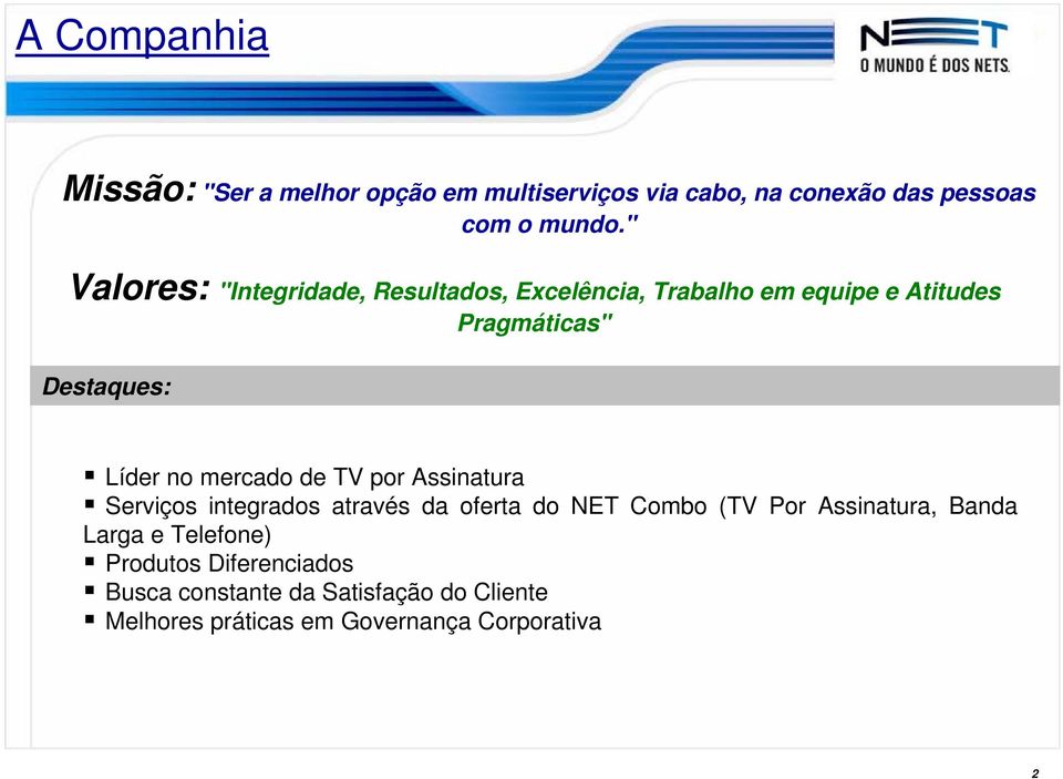 mercado de TV por Assinatura Serviços integrados através da oferta do NET Combo (TV Por Assinatura, Banda Larga
