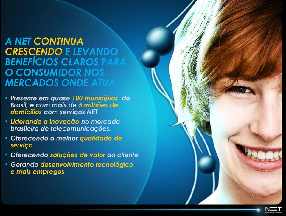 NET Liderando a inovação no mercado brasileiro de telecomunicações.