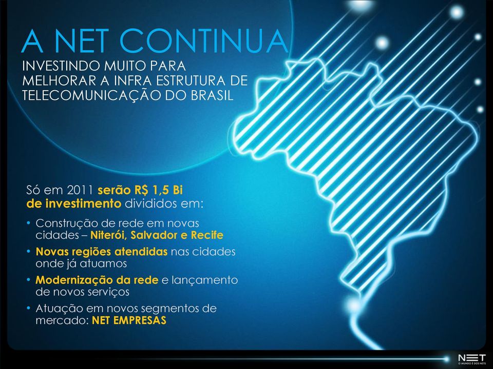 cidades Niterói, Salvador e Recife Novas regiões atendidas nas cidades onde já atuamos