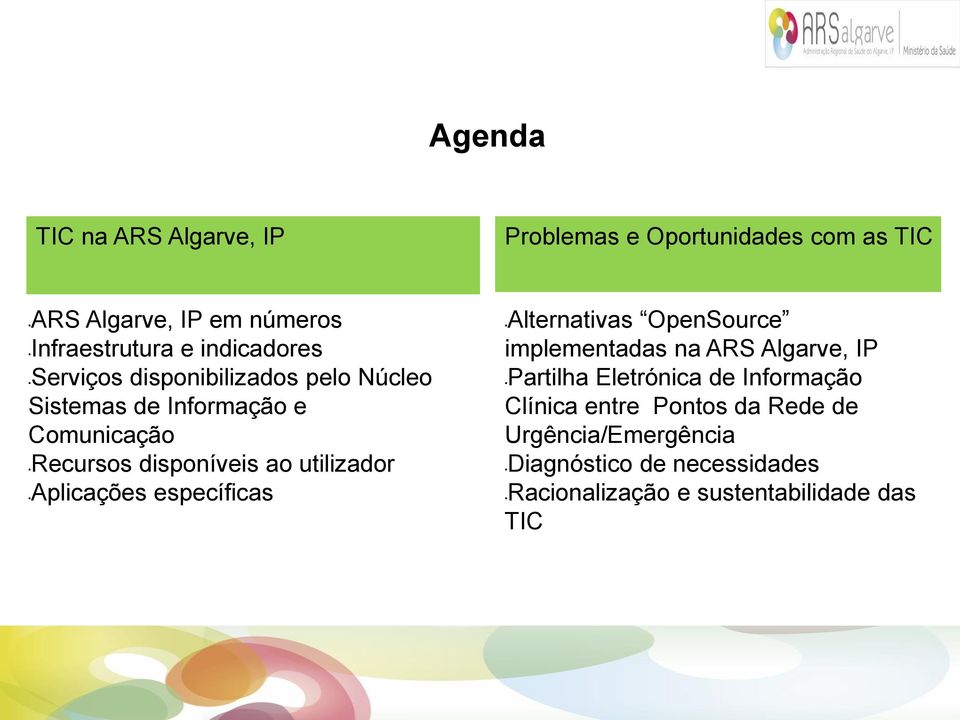 utilizador Aplicações específicas Alternativas OpenSource implementadas na ARS Algarve, IP Partilha Eletrónica de