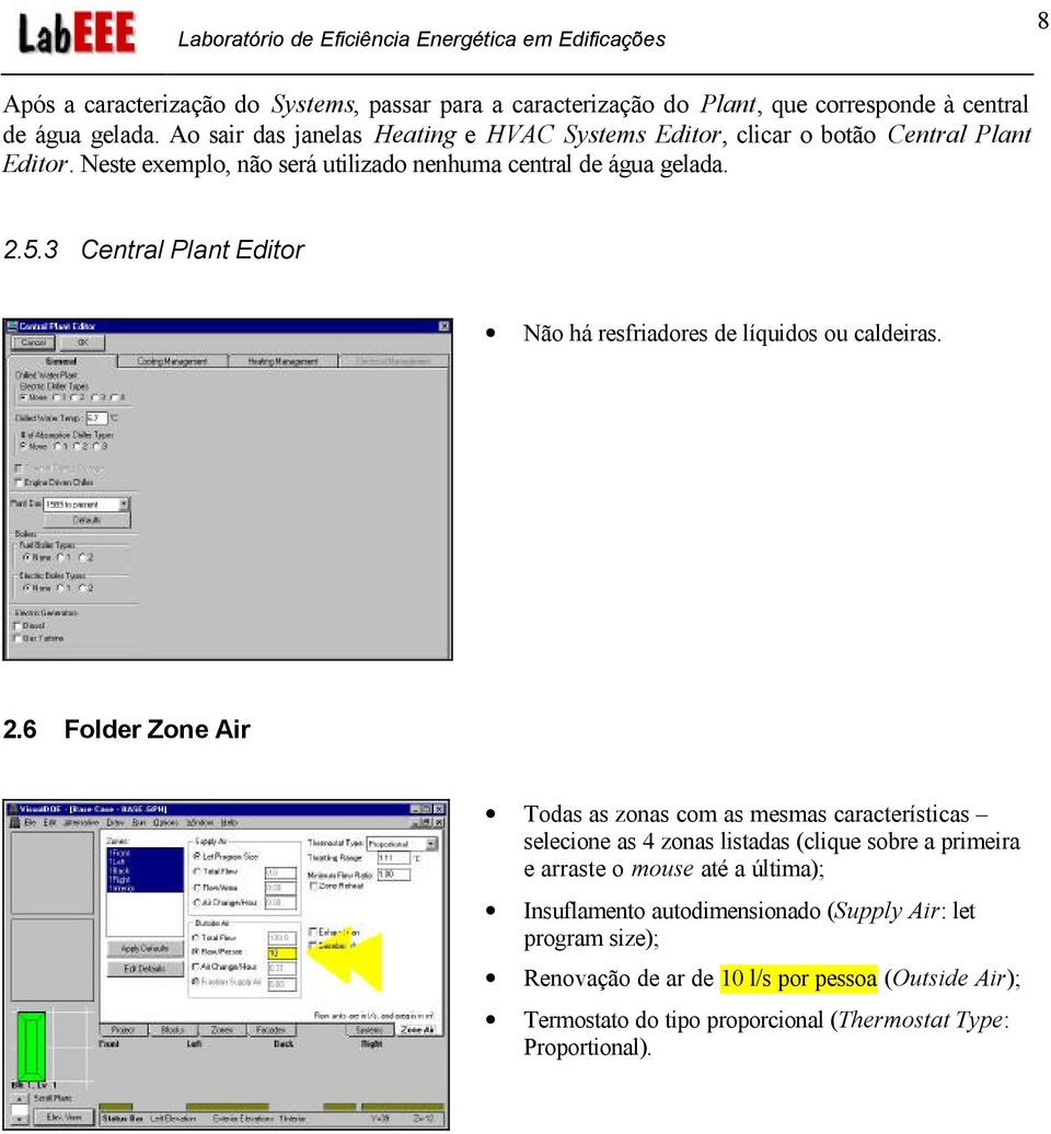 3 Central Plant Editor Não há resfriadores de líquidos ou caldeiras. 2.