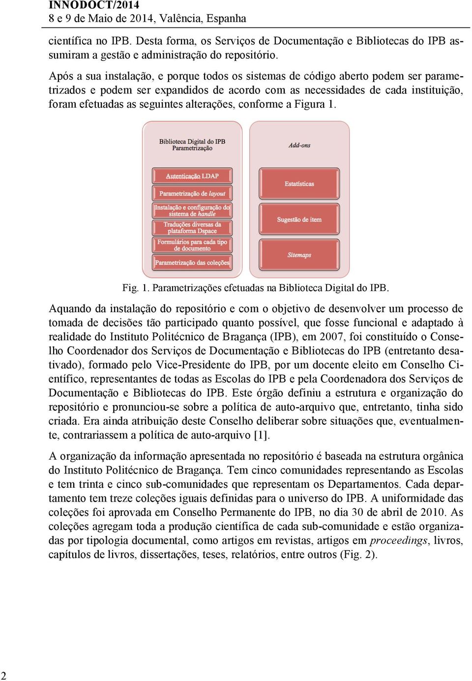 alterações, conforme a Figura 1. Fig. 1. Parametrizações efetuadas na Biblioteca Digital do IPB.