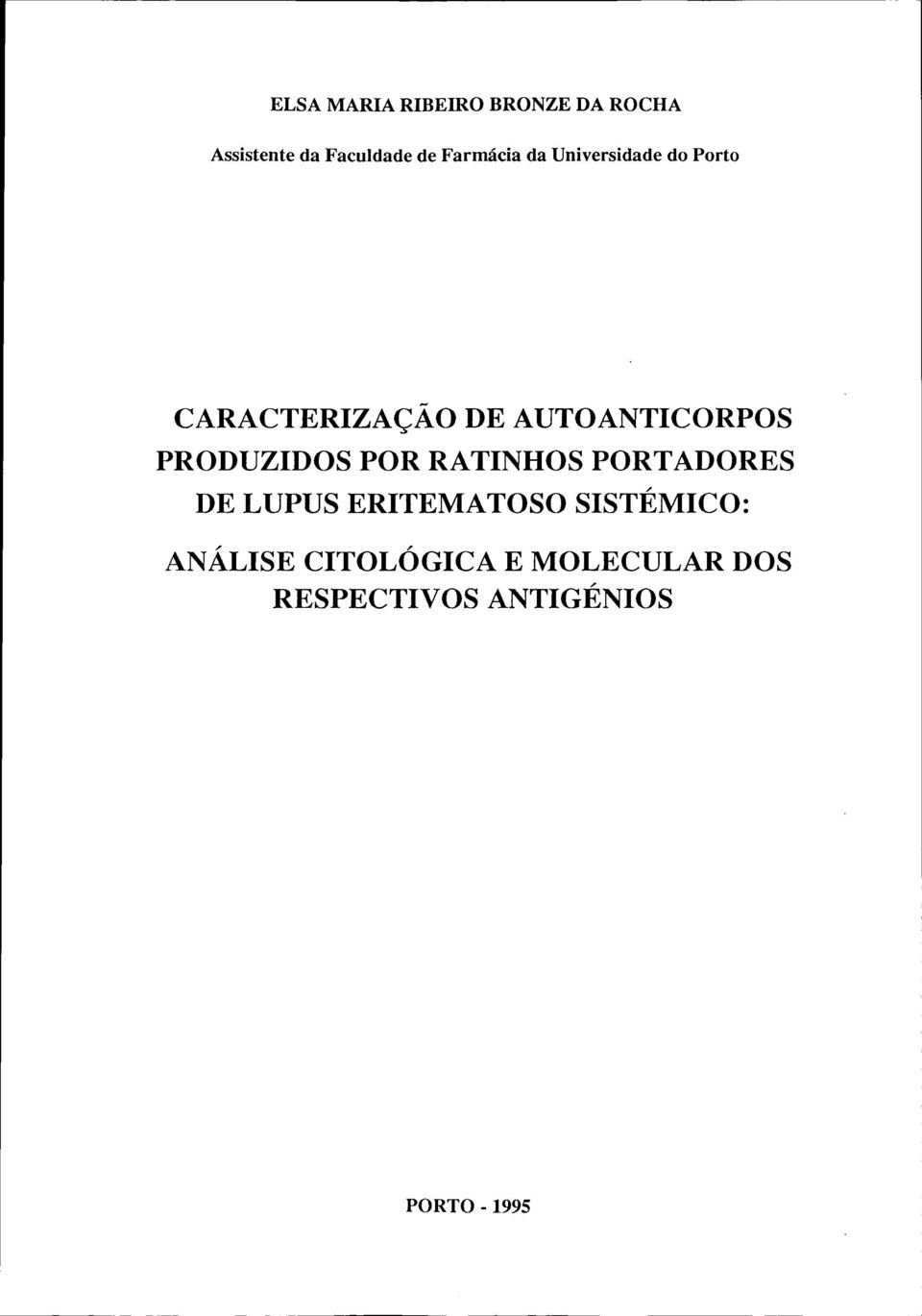 ANTICORPOS PRODUZIDOS POR RATINHOS PORTADORES DE LUPUS ERITEMATOSO