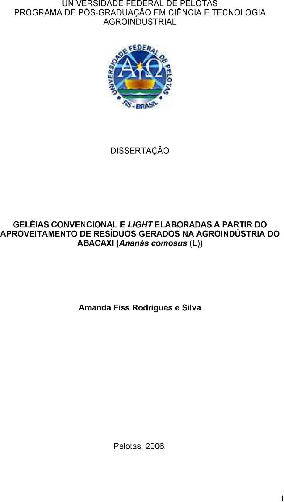 ELABORADAS A PARTIR DO APROVEITAMENTO DE RESÍDUOS GERADOS NA