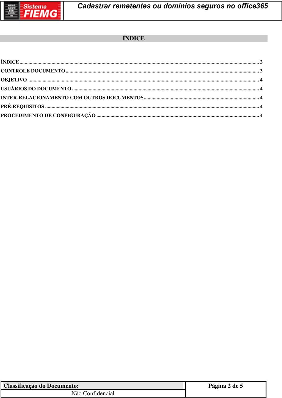 .. 4 INTER-RELACIONAMENTO COM OUTROS DOCUMENTOS.