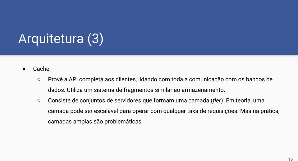 Consiste de conjuntos de servidores que formam uma camada (tier).