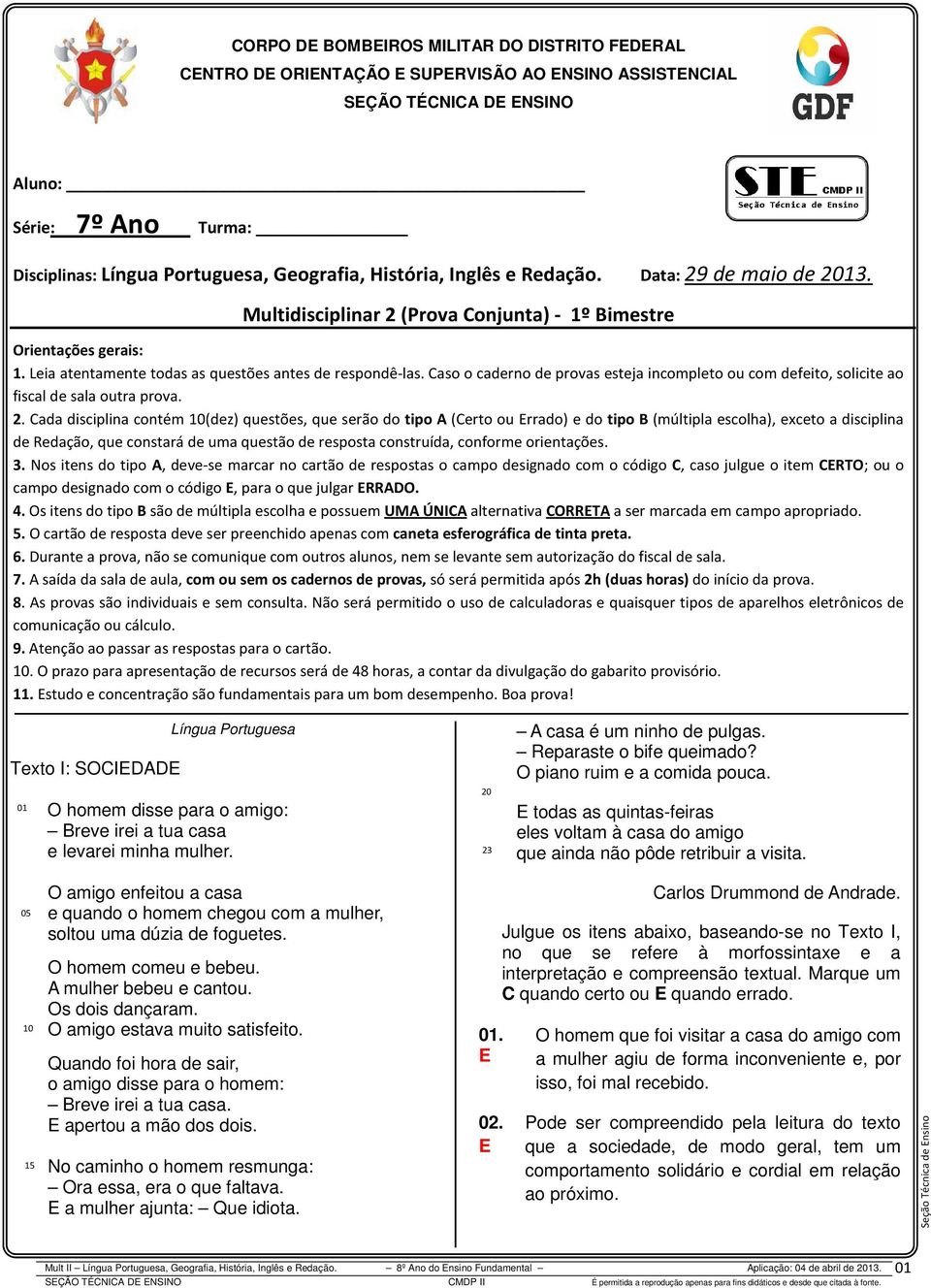 aso o caderno de provas esteja incompleto ou com defeito, solicite ao fiscal de sala outra prova. 2.