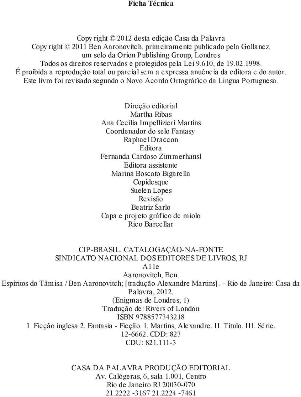 Este livro foi revisado segundo o Novo Acordo Ortográfico da Língua Portuguesa.