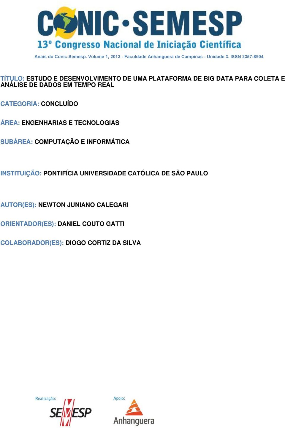 TEMPO REAL CATEGORIA: CONCLUÍDO ÁREA: ENGENHARIAS E TECNOLOGIAS SUBÁREA: COMPUTAÇÃO E INFORMÁTICA INSTITUIÇÃO: